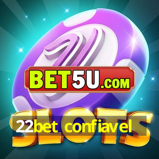 22bet confiavel